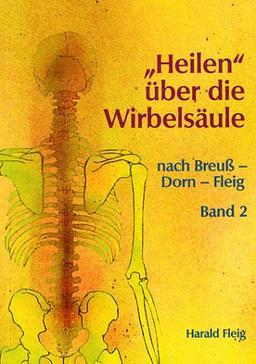 'Heilen' über die Wirbelsäule mit der Dorn- und Breuß-Methode. Band 2.