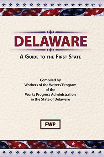 Delaware: A Guide To The First State (American Guide)