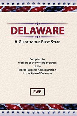 Delaware: A Guide To The First State (American Guide)