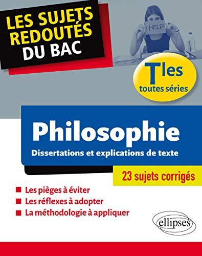 Philosophie, terminales toutes séries : dissertations et explications de texte : 23 sujets corrigés