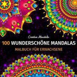 100 Wunderschöne Mandalas - Malbuch für Erwachsene: 100 Wunderschöne Mandalas zum Ausmalen zum Entspannen. Malbuch Anti-Stress für Erwachsene (Malbücher mit Mandalas, Band 1)