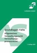 Grundlagen Fälle Allgemeines Verwaltungsrecht / Verwaltungsprozessrecht: Handlungsformen der Verwaltung und ihre Rechtmäßigkeit. Anspruchsgrundlagen ... Rechtsschutz. Widerspruchsverfahren