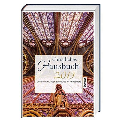 Christliches Hausbuch 2019: Geschichten, Tipps & Impulse im Jahreskreis