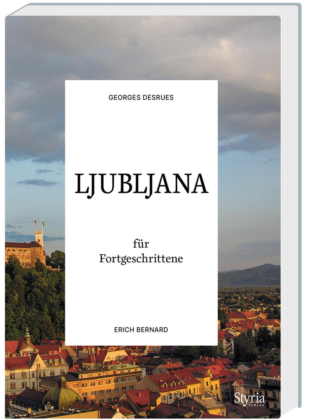 Ljubljana für Fortgeschrittene (Reisen für Fortgeschrittene)