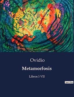 Metamorfosis : Libros I-VII