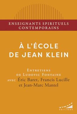 A l'école de Jean Klein : entretiens de Ludovic Fontaine