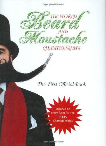 The World Beard And Moustache Championships: The First Official Book