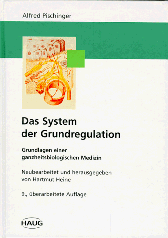 Das System der Grundregulation. Grundlagen einer ganzheitsbiologischen Medizin