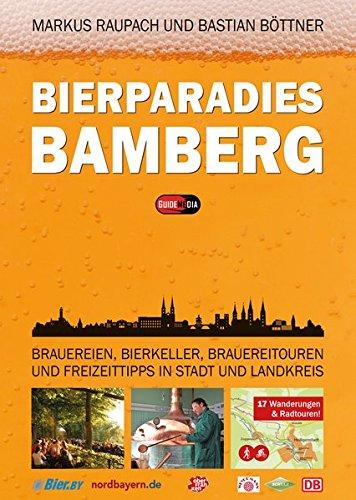 Bierparadies Bamberg: Brauereien, Bierkeller, Brauereitouren und Freizeittipps in Stadt und Landkreis