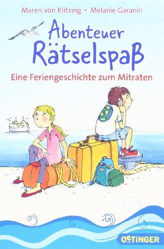 Abenteuer Rätselspaß - Eine Feriengeschichte zum Mitraten