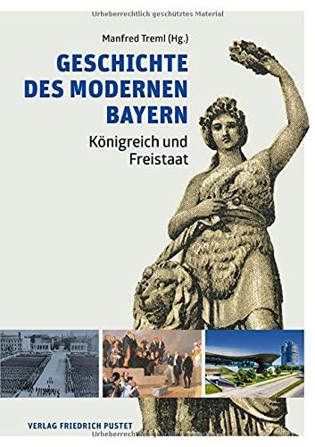 Geschichte des modernen Bayern: Königreich und Freistaat (Bayerische Geschichte)