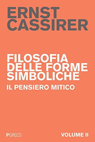 Filosofia delle forme simboliche. Il pensiero mitico (Vol. 2)