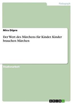 Der Wert des Märchens für Kinder. Kinder brauchen Märchen