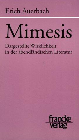 Mimesis: Dargestellte Wirklichkeit in der abendländischen Literatur