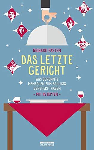 Das letzte Gericht: Was berühmte Menschen zum Schluss verspeist haben