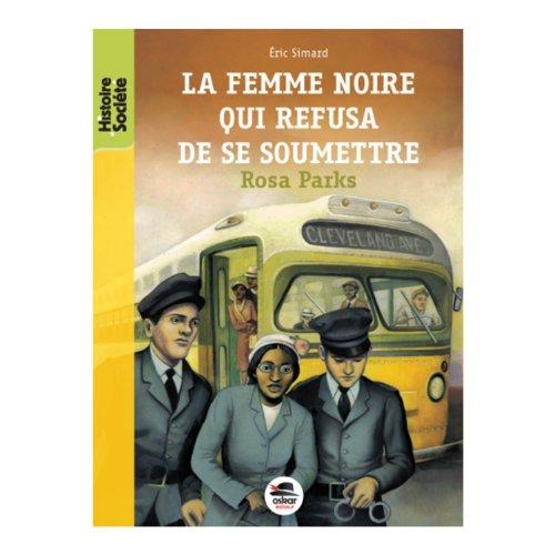 La femme noire qui refusa de se soumettre : Rosa Parks