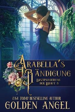 Arabellas Bändigung (Disziplinierung der Braut, Band 5)