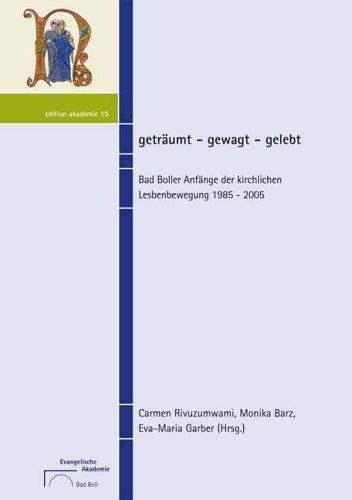 Geträumt - gewagt - gelebt: Bad Boller Anfänge der kirchlichen Lesbenbewegung 1985-2005