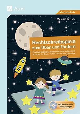 Rechtschreibspiele zum Üben und Fördern: Direkt einsetzbare, erweiterbare und anpassbare Vorlagen für Brett-, Karten- und andere Lernspiel (1. bis 4. Klasse)