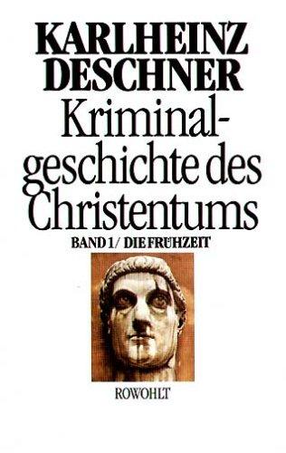 Kriminalgeschichte des Christentums, Bd.1, Die Frühzeit