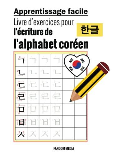 Apprentissage facile livre d’exercices pour l’écriture de l’alphabet coréen (Apprendre le coréen)