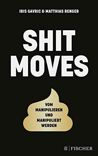 Shitmoves: Vom Manipulieren und Manipuliertwerden