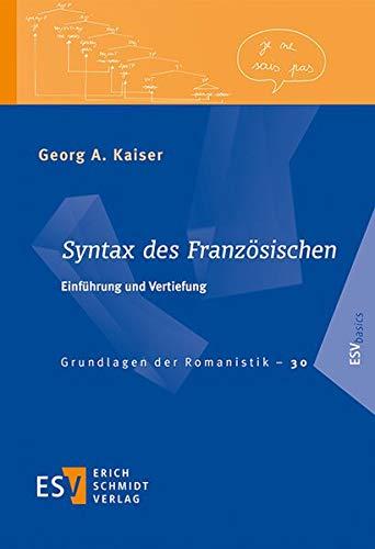 Syntax des Französischen: Einführung und Vertiefung (Grundlagen der Romanistik (GrR), Band 30)