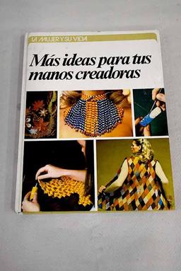 Más ideas para tus manos creadoras