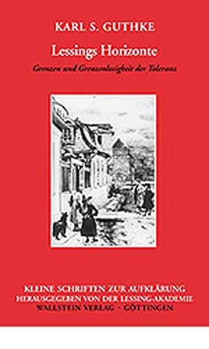 Lessings Horizonte. Grenzen und Grenzenlosigkeit der Toleranz (Kleine Schriften zur Aufklärung)