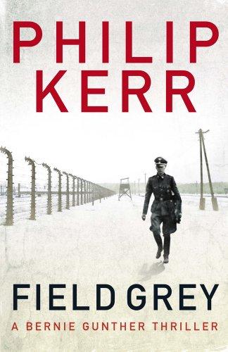 Field Grey (Bernie Gunther Mystery 7)