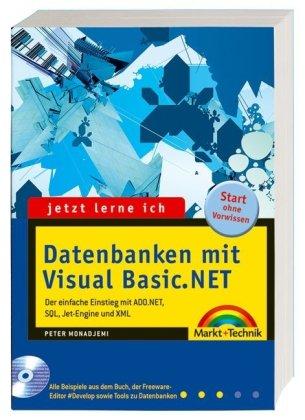 Jetzt lerne ich Datenbanken mit Visual Basic.NET. Der einfache Einstieg mit ADO.NET, SQL, Jet-Engine und XML