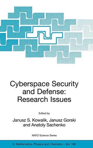 Cyberspace Security and Defense: Research Issues: Proceedings of the NATO Advanced Research Workshop on Cyberspace Security and Defense: Research ... Physics and Chemistry, 196, Band 196)