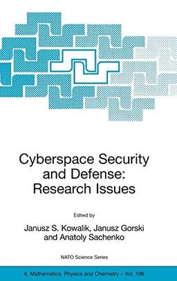 Cyberspace Security and Defense: Research Issues: Proceedings of the NATO Advanced Research Workshop on Cyberspace Security and Defense: Research ... Physics and Chemistry, 196, Band 196)