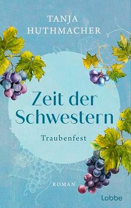 Zeit der Schwestern: Traubenfest. Roman (Zeit-der-Schwestern-Serie, Band 3)