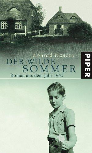 Der wilde Sommer: Roman aus dem Jahr 1945