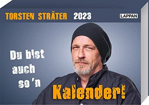 Du bist auch so'n Kalender! Torsten Sträter Tageskalender 2023: Tischkalender zum Aufstellen und Abreißen!