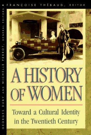 A History of Women in the West, Volume V: Toward a Cultural Identity in the Twentieth Century