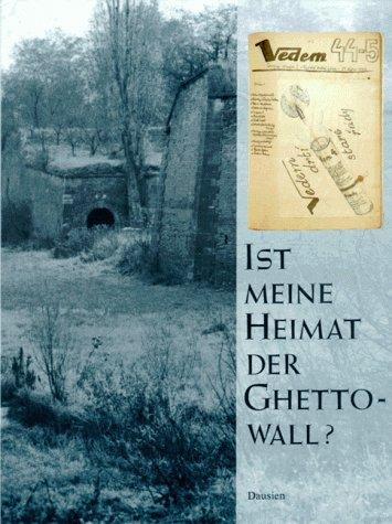 Ist meine Heimat der Ghettowall? Gedichte, Prosa und Zeichnungen der Kinder von Theresienstadt