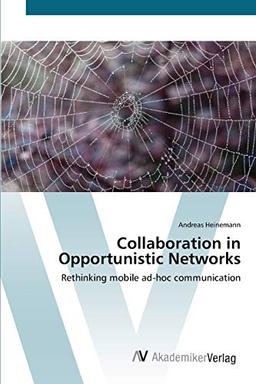 Collaboration in Opportunistic Networks: Rethinking mobile ad-hoc communication