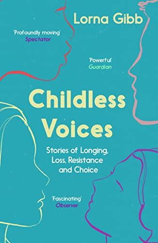 Childless Voices: Stories of Longing, Loss, Resistance and Choice