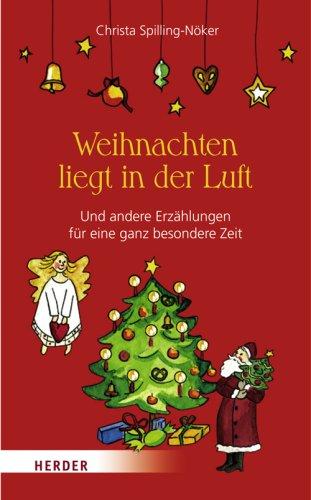 Weihnachten liegt in der Luft: Und andere Erzählungen für eine ganz besondere Zeit