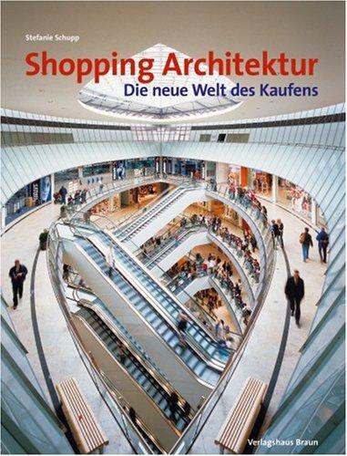 Shopping Architektur. Die neue Welt des Kaufens