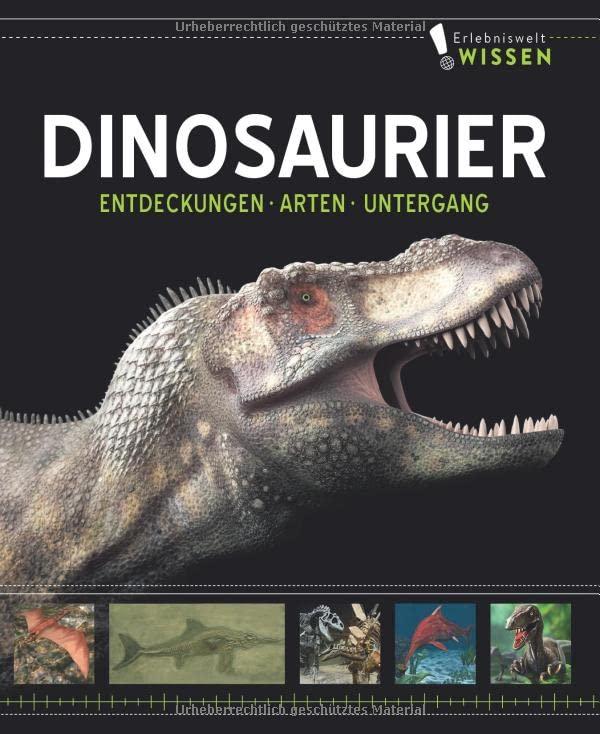 Erlebniswelt Wissen Dinosaurier: Entdeckungen, Arten, Untergang. Ein Sachbuch für Kinder ab 10 Jahren