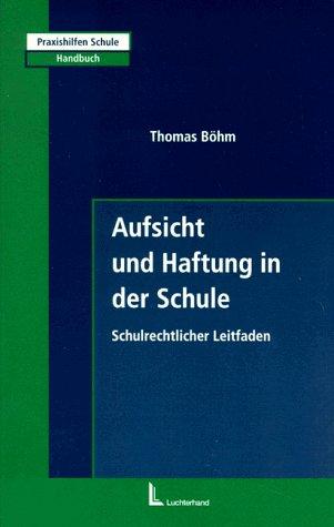 Aufsicht und Haftung in der Schule. Schulrechtlicher Leitfaden