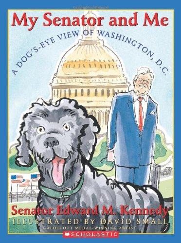 My Senator and Me: A Dog's Eye View of Washington, D.C.