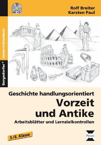 Geschichte handlungsorientiert: Vorzeit und Antike: Arbeitsblätter und Lernzielkontrollen (5. und 6. Klasse)