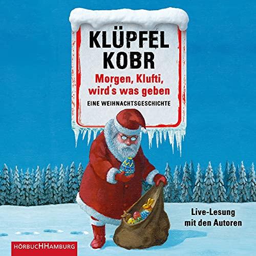 Morgen, Klufti, wird's was geben: Eine Weihnachtsgeschichte