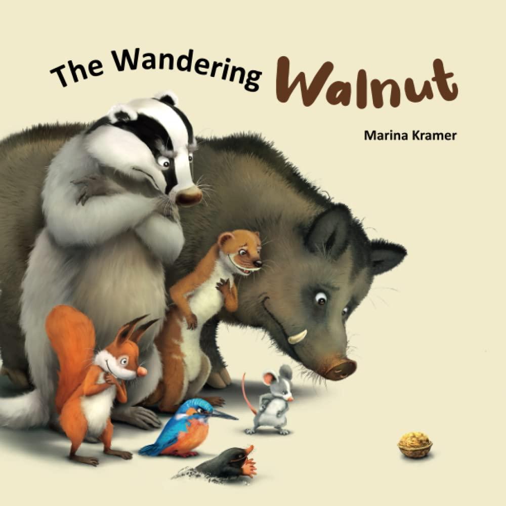 The Wandering Walnut: A fun, never-ending story that can be re-started from the beginning again and again. (Children Ages 3-5)