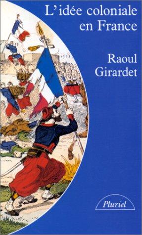 L'idée coloniale en France : de 1871 à 1962