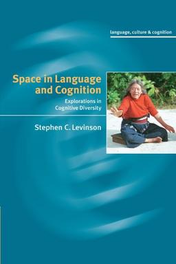 Space in Language and Cognition: Explorations in Cognitive Diversity (Language Culture and Cognition, Band 5)